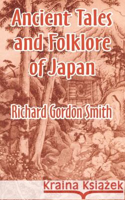 Ancient Tales and Folklore of Japan Richard Gordon Smith, Richard Gordon Smith 9781410209306 University Press of the Pacific - książka