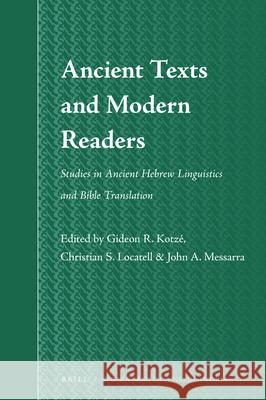 Ancient Texts and Modern Readers: Studies in Ancient Hebrew Linguistics and Bible Translation Gideon Kotzé, Christian S. Locatell, John A. Messarra 9789004401969 Brill - książka