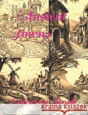 Ancient Towns: Beautiful Villas Atorrante Sandór Piña 9798327230965 Independently Published - książka