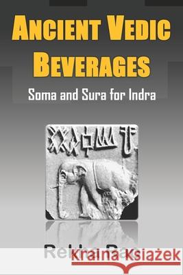 Ancient Vedic Beverages: Soma and Sura for Indra Rekha Rao 9781675873571 Independently Published - książka