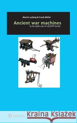 Ancient war machines Ludwig, Martin 9783746968568 Tredition Gmbh - książka