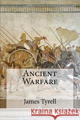 Ancient Warfare James Tyrell 9781532832284 Createspace Independent Publishing Platform - książka
