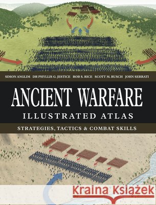 Ancient Warfare Illustrated Atlas: Strategies, Tactics & Combat Skills Simon Anglim Phyllis G. Jestice Rob S. Rice 9781838866495 Amber Books - książka