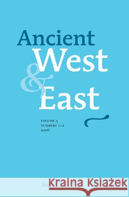 Ancient West & East: Volume 5, Nos. 1-2 Gocha R. Tsetskhladze 9789004149502 Brill Academic Publishers - książka