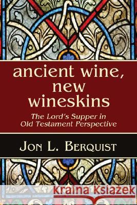 Ancient Wine, New Wineskins Jon L. Berquist 9781597525039 Wipf & Stock Publishers - książka