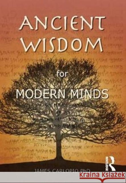 Ancient Wisdom for Modern Minds: A Thinking Heart and a Feeling Mind James Carlopio 9781138431126 Routledge - książka
