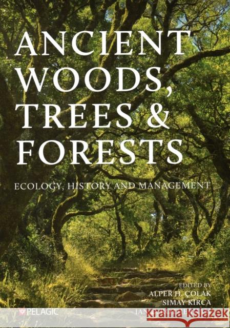 Ancient Woods, Trees and Forests: Ecology, History and Management  9781784275396 Pelagic Publishing - książka