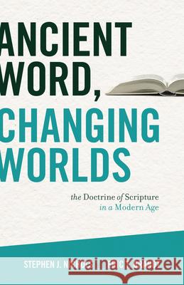 Ancient Word, Changing Worlds: The Doctrine of Scripture in a Modern Age Stephen J. Nichols Eric T. Brandt 9781433502606 Crossway Books - książka