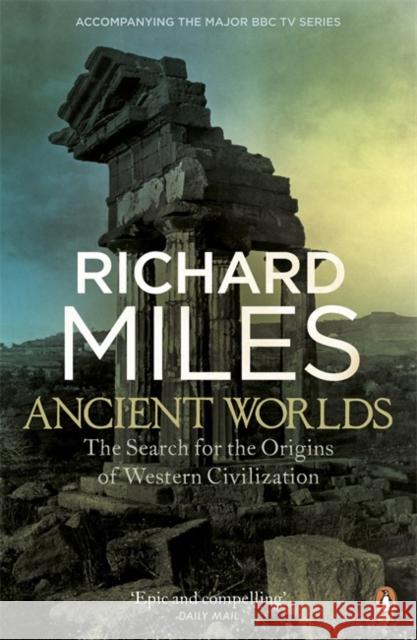 Ancient Worlds : The Search for the Origins of Western Civilization Richard Miles 9780241951361 PENGUIN UK - książka