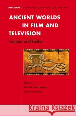 Ancient Worlds in Film and Television: Gender and Politics  9789004183209 Brill Academic Publishers - książka