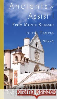 Ancients of Assisi I: From Monte Subasio to the Temple of Minerva Laine Cunningham Angel Leya 9781946732460 Sun Dogs Creations - książka