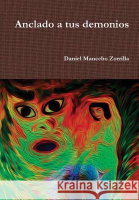 Anclado a tus demonios Mancebo Zorrilla, Daniel 9781387648405 Lulu.com - książka