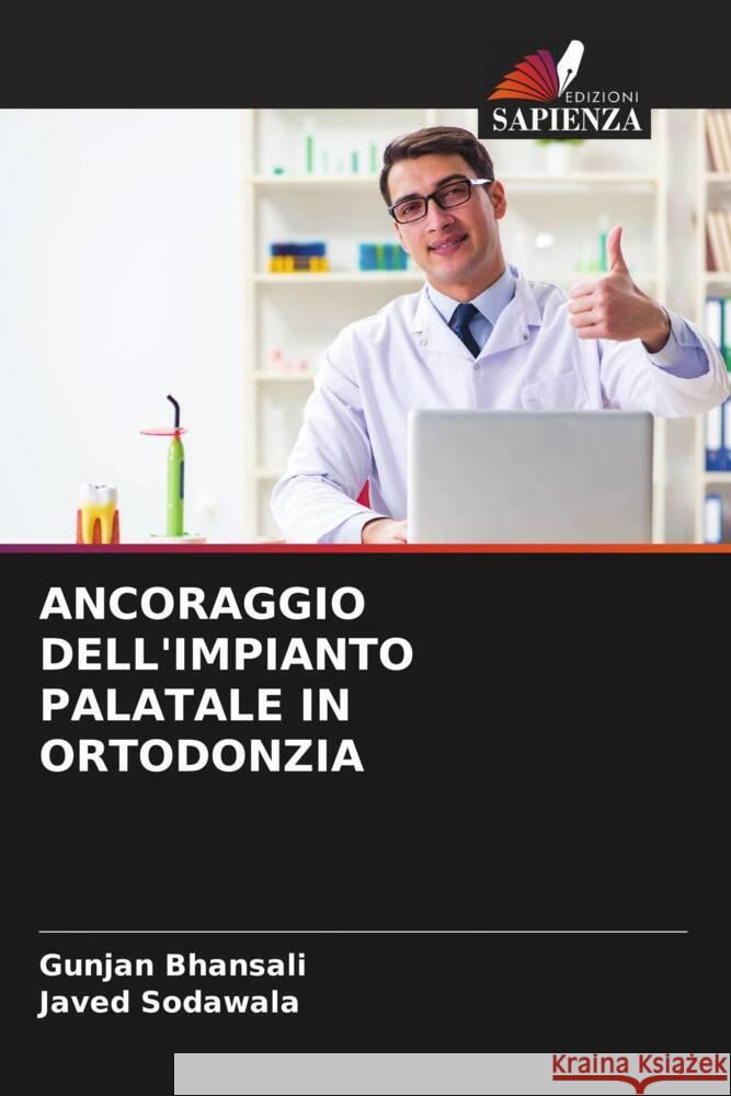 ANCORAGGIO DELL'IMPIANTO PALATALE IN ORTODONZIA Bhansali, Gunjan, Sodawala, Javed 9786205141663 Edizioni Sapienza - książka