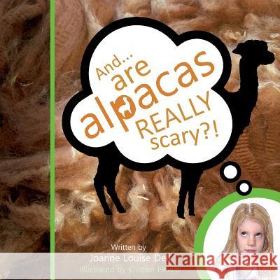 And ........ are alpacas REALLY scary? Dell, Joanne Louise 9780993504808 Abbotts View Publishing - książka