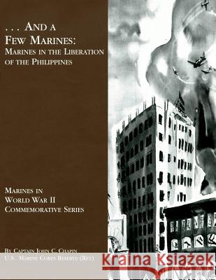 ...And A Few Marines: Marines in the Liberation of the Philippines Chapin, John C. 9781481999908 Createspace - książka