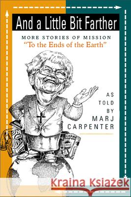 And a Little Bit Farther: More Stories of Mission Marj Carpenter 9780664500320 Westminster/John Knox Press,U.S. - książka