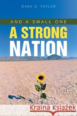 And a Small One a Strong Nation Dana S. Taylor 9781490807140 WestBow Press - książka