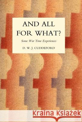 And All for What? D. W. J. Cuddeford 9781847344977 Naval & Military Press - książka