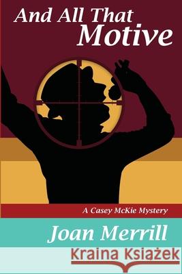 And All That Motive: A Casey McKie Mystery Joan Merrill 9781500235352 Createspace Independent Publishing Platform - książka