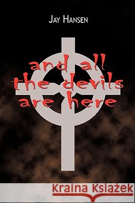 And All the Devils Are Here Hansen, Jay 9781449015718 Authorhouse - książka