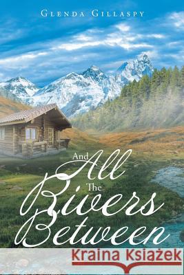 And All The Rivers Between University Glenda Gillaspy (Virginia Polytechnic Institute) 9781640791220 Christian Faith - książka