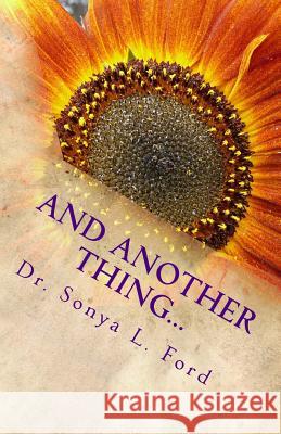 And Another Thing...: Dr. Sonya Says - Inspire Yourself! Dr Sonya L. Ford 9781492304104 Createspace - książka