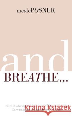 And Breathe...: Prevent, Manage and Master Difficult Leadership Conversations in Business and Beyond! Nicole Posner 9781913728922 Authors & Co - książka