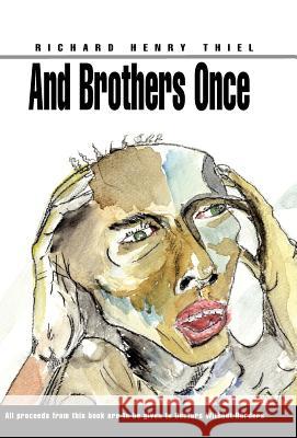 And Brothers Once Richard Henry Thiel 9781413421675 Xlibris Corporation - książka