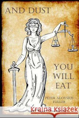 And Dust You Will Eat Peter Aloysius Fuller Julia Clement Amy Simmonds 9781530204397 Createspace Independent Publishing Platform - książka