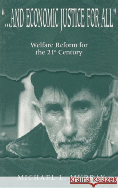 ...and Economic Justice for All: Welfare Reform for the 21st Century Murray, Michael L. 9781563249884 M.E. Sharpe - książka