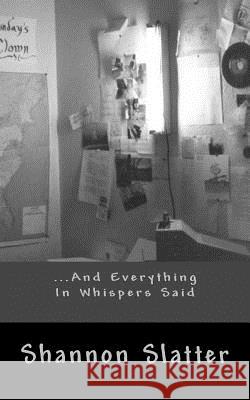 ...And Everything In Whispers Said Shannon T. Slatter 9781546735694 Createspace Independent Publishing Platform - książka