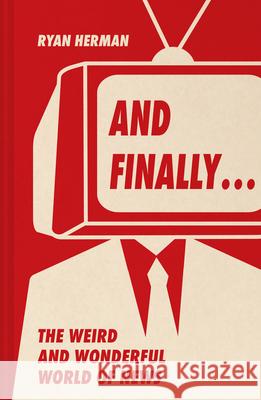 And Finally…: Weird and Wonderful Stories Told at the End of the News Ryan Herman 9780008648008 HarperCollins Publishers - książka