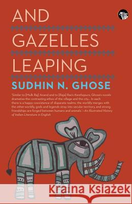 And Gazelles Leaping Sudhin N Ghose 9789386338341 Speaking Tiger Publishing Private Limited - książka