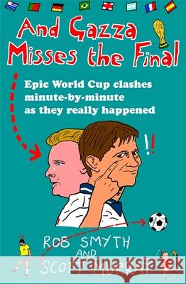 And Gazza Misses The Final R Smyth 9781472111036 Constable & Robinson - książka