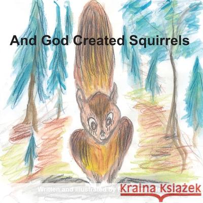 And God Created Squirrels Ron Alexander 9781432715120 Outskirts Press - książka