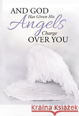 And God Has Given His Angels Charge Over You Liz Jacobs 9781490868561 WestBow Press - książka