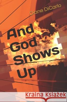 And God Shows Up: Seeing the Celestial in the Everyday World Diane Dicarlo 9780578418179 Moch Arts - książka