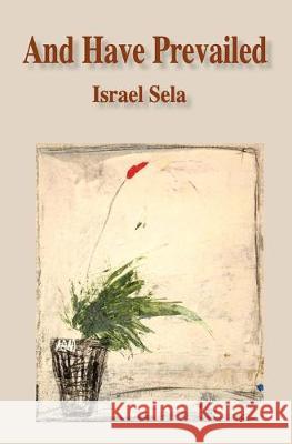 And Have Prevailed Moshe Alon Israel Sela 9781518772559 Createspace Independent Publishing Platform - książka