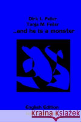 ...and He Is a Monster: Text Collection English Edition D. Dirk L. Feile T. Tanja M. Feile 9781507849903 Createspace - książka