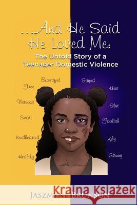 ....and He Said He Loved Me: The Untold Story of a Teenager Domestic Violence Jaszmyne Brunson 9781727322859 Createspace Independent Publishing Platform - książka