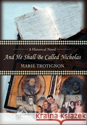 And He Shall Be Called Nicholas Marie Trotignon 9780595696864 iUniverse - książka