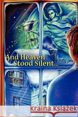 And Heaven Stood Silent... Christopher C. Billiot 9781607919865 Xulon Press - książka