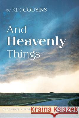 And Heavenly Things Kim Cousins 9781666742688 Resource Publications (CA) - książka