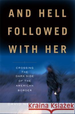 And Hell Followed with Her: Crossing the Dark Side of the American Border David Neiwert 9781568587257 Nation Books - książka
