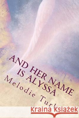 And Her Name is Alyssa Turk, Melodie 9781497323933 Createspace - książka