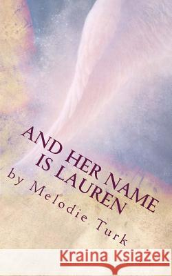 And Her Name Is Lauren Melodie Turk 9781499687972 Createspace - książka