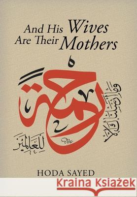 And His Wives Are Their Mothers Hoda Sayed 9781453557266 Xlibris Us - książka