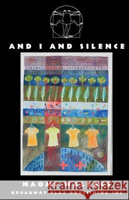 And I and Silence Naomi Wallace 9780881455700 Broadway Play Publishing Inc - książka