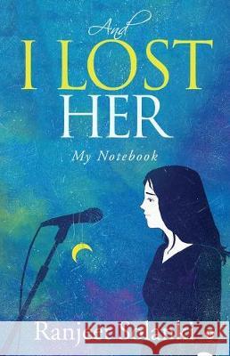 And I Lost Her: My Notebook Ranjeet Solanki 9781647335977 Notion Press - książka