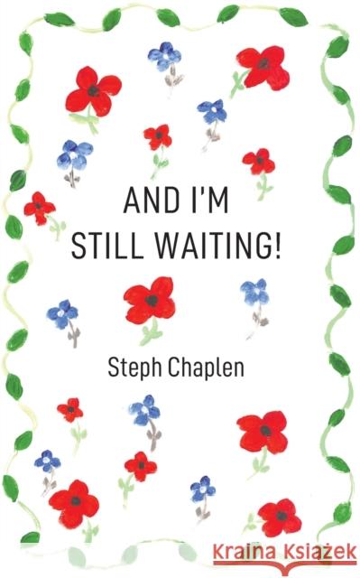 And I'm Still Waiting! Steph Chaplen 9781398496880 Austin Macauley Publishers - książka